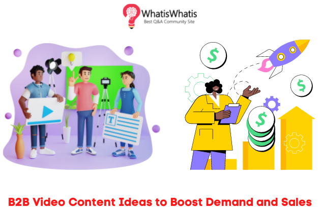 B2B Video Content Ideas to Boost Demand and Sales