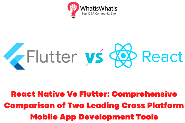 React Native Vs Flutter in 2023: Comprehensive Comparison of Two Leading Cross Platform Mobile App Development Tools