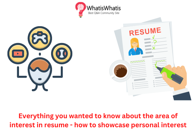 Everything you wanted to know about the area of interest in resume