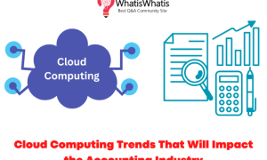 Cloud Computing Trends That Will Impact the Accounting Industry in 2023