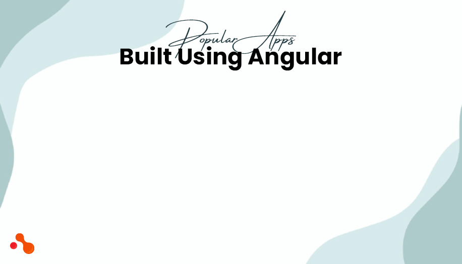 What popular apps are built using an Angular framework?