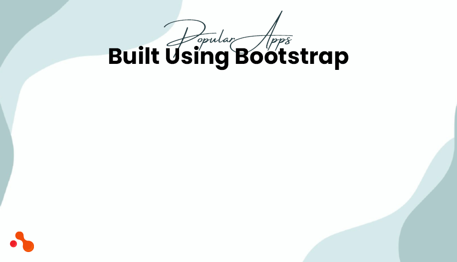 What popular apps are built using Bootstrap?