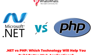 .NET vs PHP: Which Technology Will Help You Build Better Web Applications?