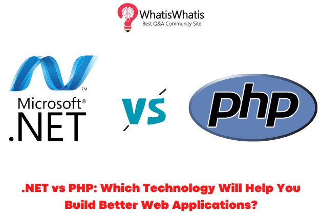 .NET vs PHP: Which Technology Will Help You Build Better Web Applications?