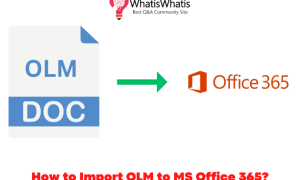 Best Professional Methods to Import OLM to MS Office 365 