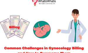 Common Challenges in Gynecology Billing and How to Overcome Them