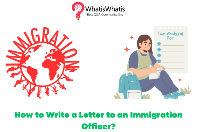 How to Write a Letter to an Immigration Officer?