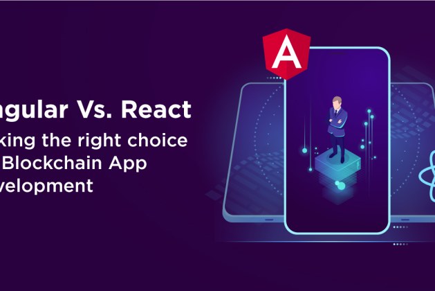 Angular Vs React: Making the right choice for Blockchain App Development