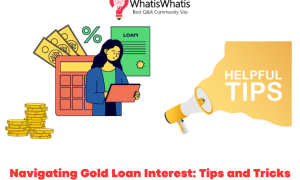 Navigating Gold Loan Interest: 5 Tips and Tricks