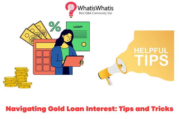 Navigating Gold Loan Interest: 5 Tips and Tricks