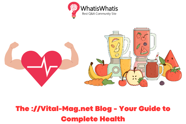 The ://Vital-Mag.net Blog: Expert Health Tips and Insights